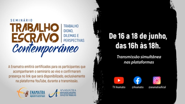 Anamatra e Enamatra promovem seminário sobre trabalho escravo