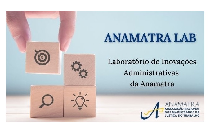 Anamatra cria laboratório para estimular projetos coletivos na Justiça do Trabalho
