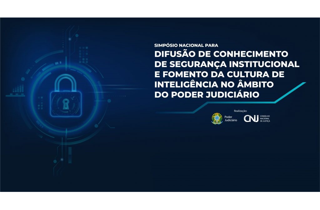 CNJ promove simpósio sobre segurança e cultura de inteligência no Judiciário