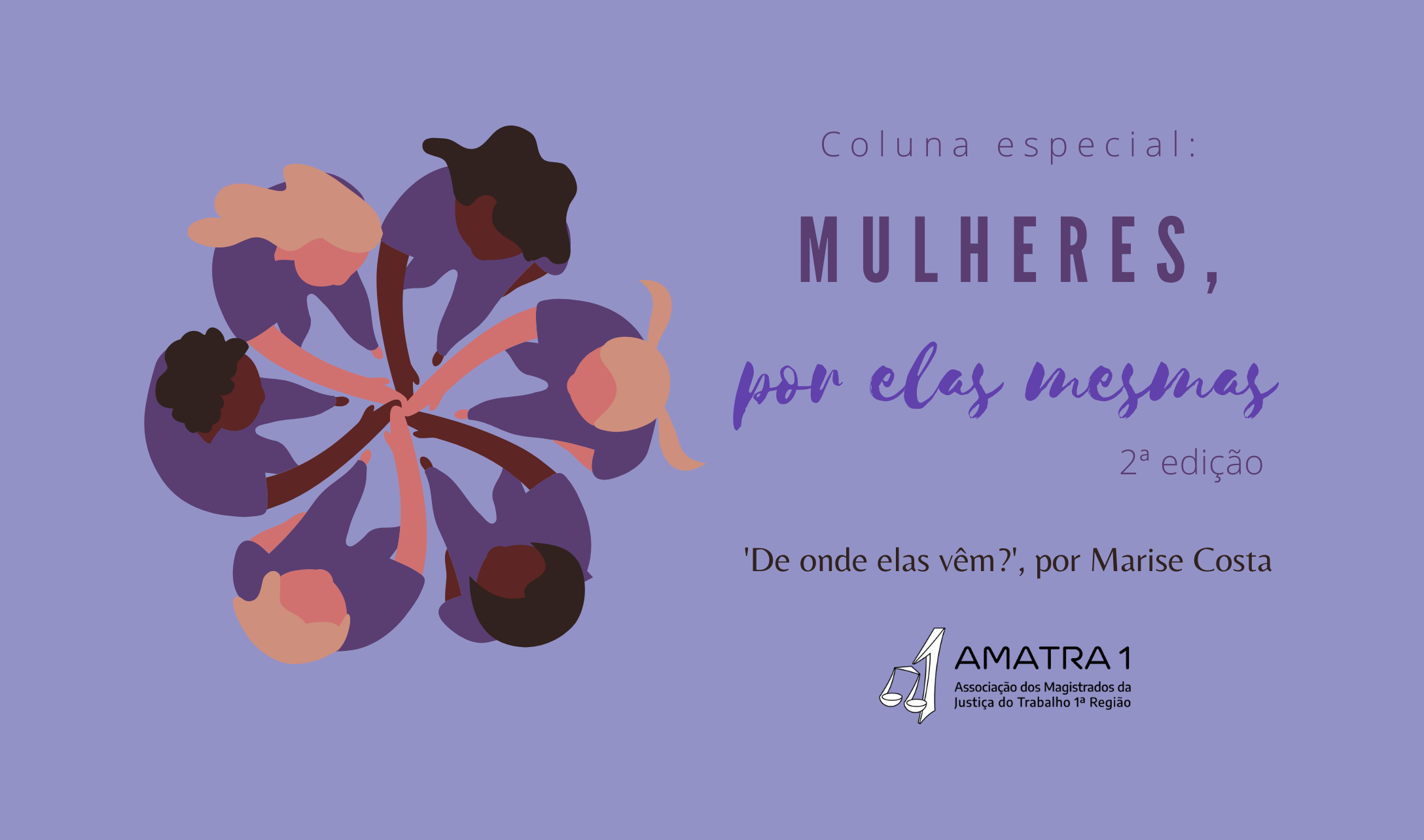 ‘Estamos aqui: filhas, companheiras, mães, amigas, magistradas e mulheres’